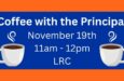Coffee with the Principal- November 19th!